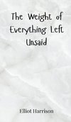The Weight of Everything Left Unsaid