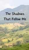 The Shadows That Follow Me
