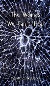 The Wounds We Can't Heal