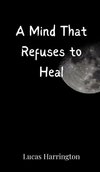 A Mind That Refuses to Heal