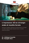 L'impression 3D en chirurgie orale et maxillo-faciale