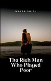 The Rich Man Who Played Poor