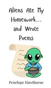 Aliens Ate My Homework... and Wrote Poems