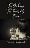 The Darkness That Knows My Name