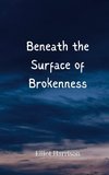 Beneath the Surface of Brokenness