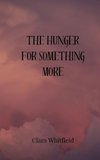 The Hunger for Something More