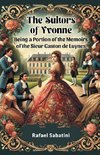 The Suitors of Yvonne Being a Portion of the Memoirs of the Sieur Gaston de Luynes