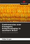 Controversies over transgenic biotechnologies in southern Brazil