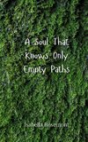 A Soul That Knows Only Empty Paths