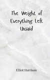The Weight of Everything Left Unsaid