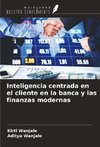 Inteligencia centrada en el cliente en la banca y las finanzas modernas