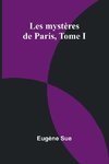 Les mystères de Paris, Tome I