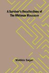 A Survivor's Recollections of the Whitman Massacre