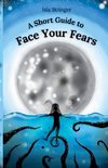 A Short Guide to Face Your Fears