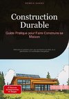 Construction Durable: Guide Pratique pour Faire Construire sa Maison