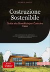 Costruzione Sostenibile: Guida alla Bioedilizia per Costruire Casa
