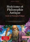 Stoïcisme et Philosophie Antique: Guide de Philosophie Pratique