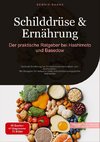Schilddrüse & Ernährung: Der praktische Ratgeber bei Hashimoto und Basedow