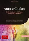 Aura e Chakra: Guida alla Lettura dell'Aura e Guarigione Energetica