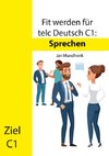 Fit werden für telc Deutsch C1: Sprechen