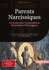 Parents Narcissiques: Le Guide pour Comprendre le Narcissisme Pathologique
