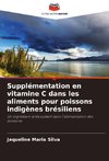 Supplémentation en vitamine C dans les aliments pour poissons indigènes brésiliens