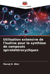 Utilisation extensive de l'isatine pour la synthèse de composés spirohétérocycliques
