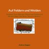 Auf Feldern und Weiden