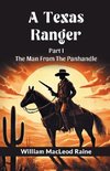A Texas Ranger Part I The Man From The Panhandle