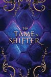 To Tame a Shifter Special Edition Omnibus