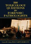500 Toxicology Questions for Forensic Pathologists