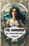 The Wanderer Or, Female Difficulties Volume V