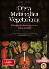 Dieta Metabolica Vegetariana: Risvegliare il Metabolismo Naturalmente