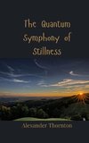 The Quantum Symphony of Stillness