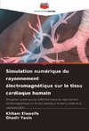 Simulation numérique du rayonnement électromagnétique sur le tissu cardiaque humain