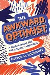 The Awkward Optimist's Guide to Human Connection