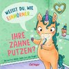 Weißt du, wie Einhörner ihre Zähne putzen?