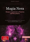 Magia Nera: Rituali, Incantesimi e Pratiche dell'Occultismo