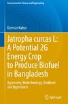 Jatropha curcas L: A Potential 2G Energy Crop to Produce Biofuel in Bangladesh