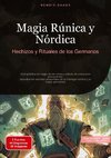 Magia Rúnica y Nórdica: Hechizos y Rituales de los Germanos