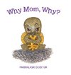 Why Mom, Why?