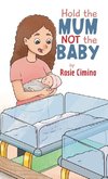 Hold the Mum Not the Baby