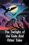 The Twilight Of The Gods And Other Tales