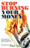 Stop Burning Your Money