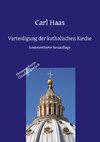 Verteidigung der katholischen Kirche - Kirchengeschichte und Apologie