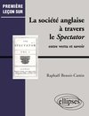 La société anglaise à travers le Spectator - Entre vertu et savoir