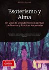 Esoterismo y Alma: Un Viaje de Descubrimiento Espiritual con Mantras y Prácticas Ancestrales