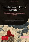 Resilienza e Forza Mentale: Guida allo Stress e all'Allenamento Mentale