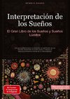 Interpretación de los Sueños: El Gran Libro de los Sueños y Sueños Lúcidos