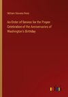 An Order of Service for the Proper Celebration of the Anniversaries of Washington's Birthday